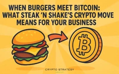 When Burgers Meet Bitcoin: What the Steak ‘n Shake Crypto Move Means for Your Business